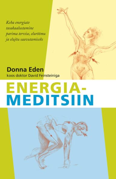 Energiameditsiin: keha energiate tasakaalustamine parima tervise, elurõõmu ja elujõu saavutamiseks kaanepilt – front cover