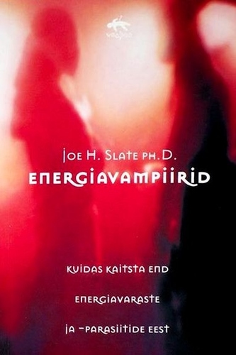 Energiavampiirid Kuidas kaitsta end energiavaraste ja -parasiitide eest kaanepilt – front cover