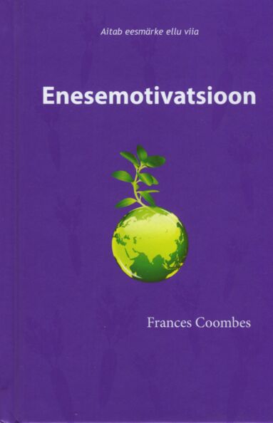 Enesemotivatsioon Aitab eesmärke ellu viia kaanepilt – front cover