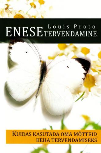 Enesetervendamine Kuidas kasutada oma mõtteid keha tervendamiseks kaanepilt – front cover