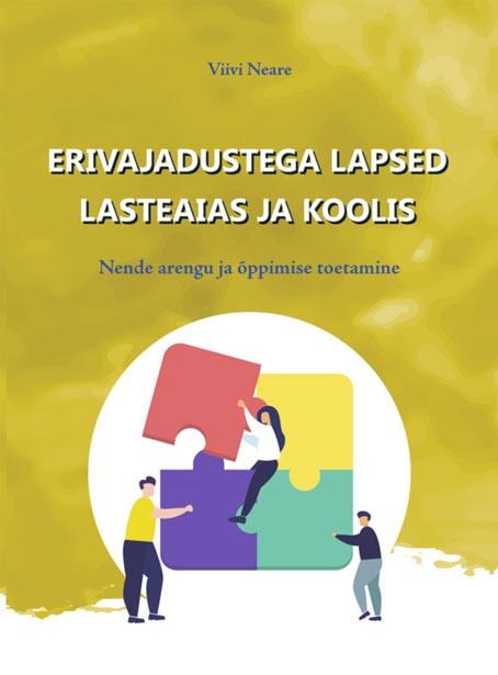 Erivajadustega lapsed lasteaias ja koolis Nende arengu ja õppimise toetamine kaanepilt – front cover