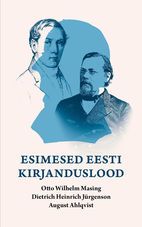 Esimesed eesti kirjanduslood Otto Wilhelm Masing, Dietrich Heinrich Jürgenson, August Ahlqvist kaanepilt – front cover