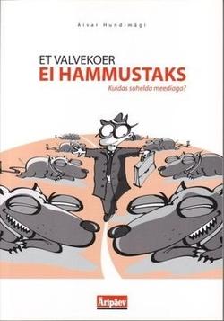 Et valvekoer ei hammustaks: kuidas suhelda meediaga? kaanepilt – front cover