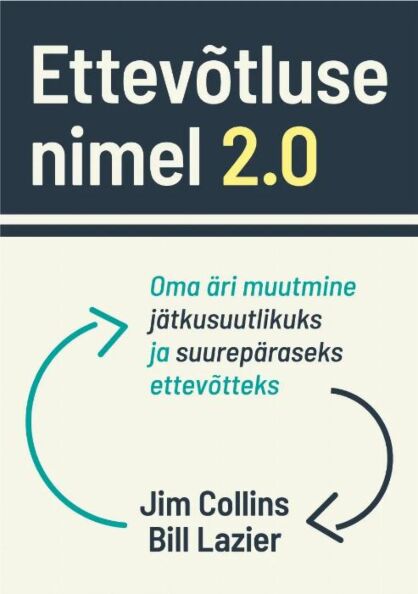 Ettevõtluse nimel 2.0 Oma äri muutmine jätkusuutlikuks ja suurepäraseks ettevõtteks kaanepilt – front cover