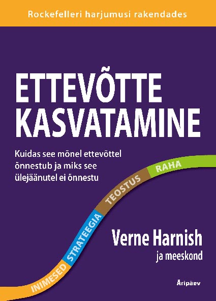 Ettevõtte kasvatamine Kuidas see mõnel ettevõttel õnnestub ja miks see ülejäänutel ei õnnestu Rockfelleri harjumusi rakendades kaanepilt – front cover