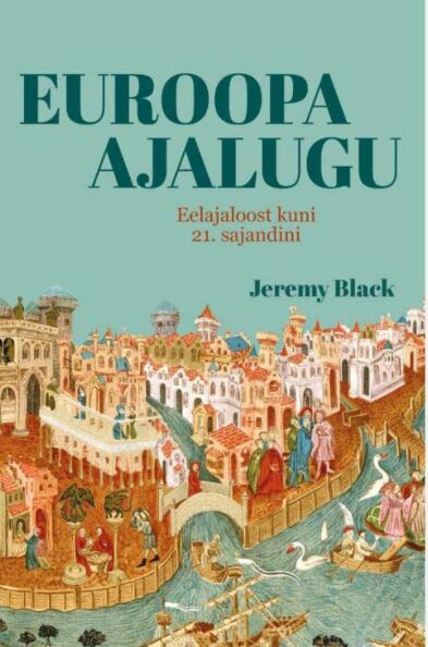 Euroopa ajalugu: eelajaloost kuni 21. sajandini kaanepilt – front cover