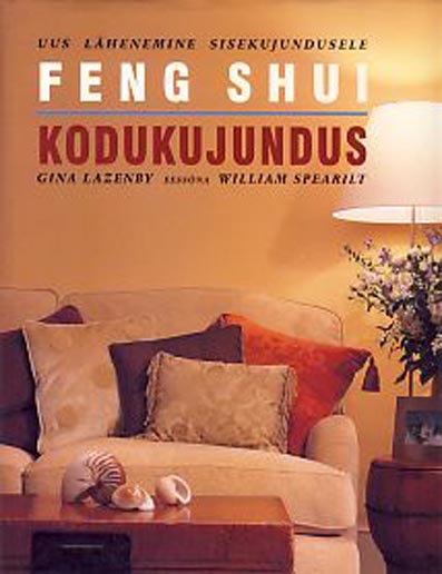 Feng shui kodukujundus: uus lähenemine sisekujundusele kaanepilt – front cover