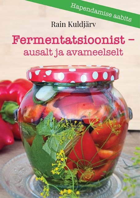 Fermentatsioonist – ausalt ja avameelselt: hapendamise aabits kaanepilt – front cover