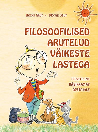 Filosoofilised arutelud väikeste lastega Praktiline käsiraamat õpetajale kaanepilt – front cover