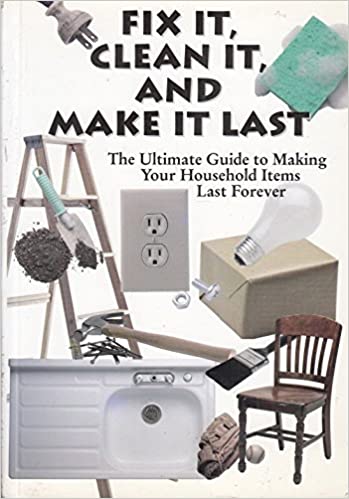 Fix It, Clean It, and Make It Last The Ultimate Guide to Making Your Household Items Last Forever kaanepilt – front cover