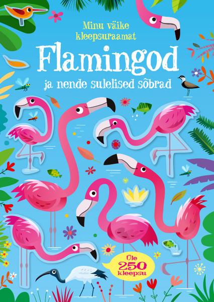 Flamingod ja nende sulelised sõbrad: Minu väike kleepsuraamat kaanepilt – front cover