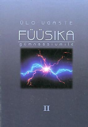 Füüsika gümnaasiumile II Elekter ja magnetism, elektrodünaamika, optika kaanepilt – front cover