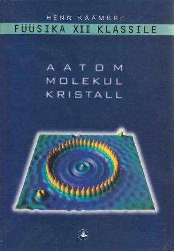 Füüsika XII klassile: aatom, molekul, kristall kaanepilt – front cover
