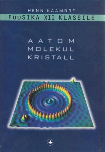 Füüsika XII klassile: aatom, molekul, kristall kaanepilt – front cover