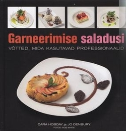 Garneerimise saladusi Võtted, mida kasutavad professionaalid kaanepilt – front cover