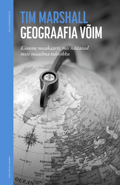 Geograafia võim Kümme maakaarti, mis näitavad meie maailma tulevikku kaanepilt – front cover