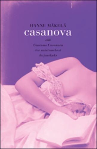 Casanova Giacomo Casanova tee naistemehest kirjanikuks kaanepilt – front cover