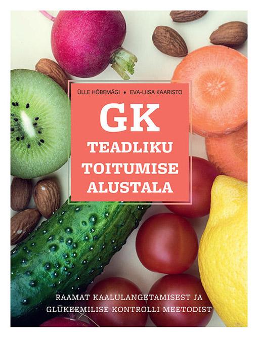 GK – teadliku toitumise alustala Raamat kaalulangetamisest ja glükeemilise kontrolli meetodist kaanepilt – front cover