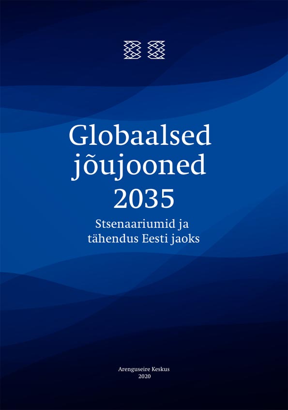 Globaalsed jõujooned 2035 Stsenaariumid ja tähendus Eesti jaoks kaanepilt – front cover