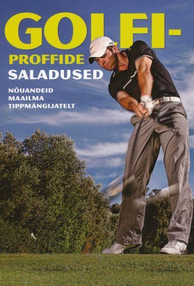 Golfiproffide saladused Nõuandeid maailma tippmängijatelt kaanepilt – front cover