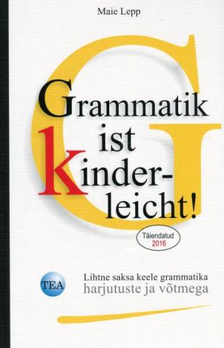 Grammatik ist kinderleicht! Lihtne saksa keele grammatika : harjutuste ja võtmega kaanepilt – front cover