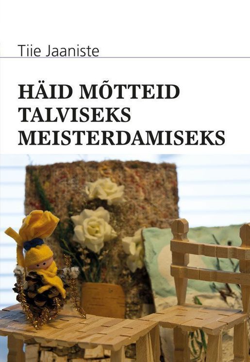 Häid mõtteid talviseks meisterdamiseks kaanepilt – front cover