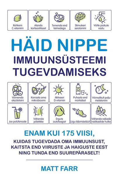 Häid nippe immuunsüsteemi tugevdamiseks Enam kui 175 viisi, kuidas tugevdada oma immuunsust, kaitsta end viiruste ja haiguste eest ning tunda end suurepäraselt! kaanepilt – front cover