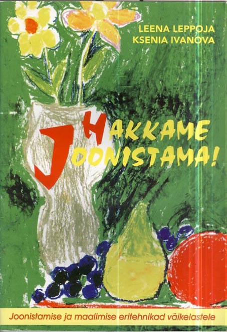 Hakkame joonistama: joonistamise ja maalimise eritehnikad väikelastele kaanepilt – front cover