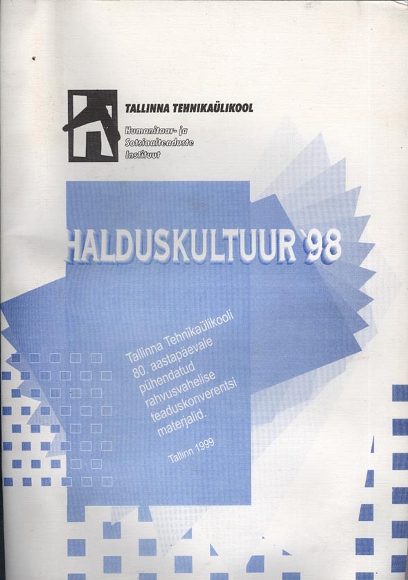 Halduskultuur ’98 Tallinna Tehnikaülikooli 80. aastapäevale pühendatud rahvusvahelise teaduskonverentsi materjalid kaanepilt – front cover