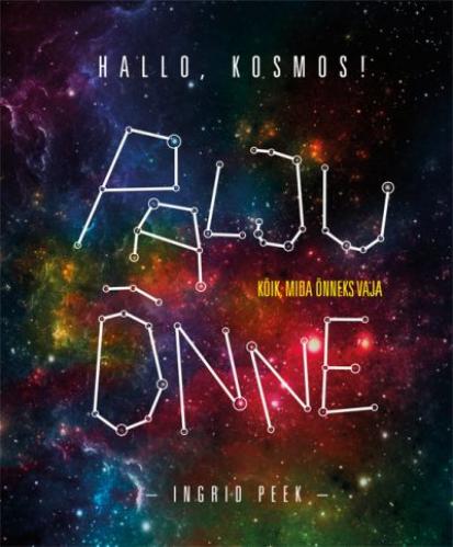 Hallo, Kosmos! Palju õnne Kõik, mida õnneks vaja kaanepilt – front cover