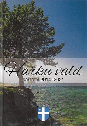 Harku vald aastatel 2014–2021 kaanepilt – front cover