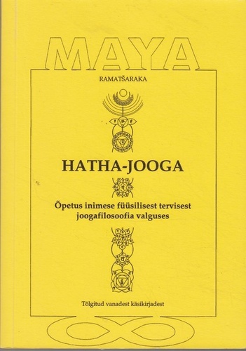 Hatha-jooga Õpetus inimese füüsilisest tervisest joogafilosoofia valguses kaanepilt – front cover