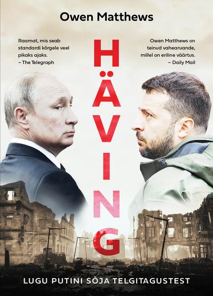 Häving: lugu Putini sõja telgitagustest kaanepilt – front cover