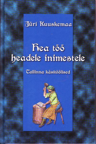 Hea töö headele inimestele Tallinna käsitöölised kaanepilt – front cover