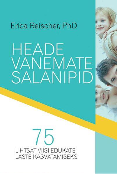 Heade vanemate salanipid 75 lihtsat viisi edukate laste kasvatamiseks kaanepilt – front cover