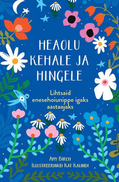 Heaolu kehale ja hingele Lihtsaid enesehoiunippe igaks aastaajaks kaanepilt – front cover