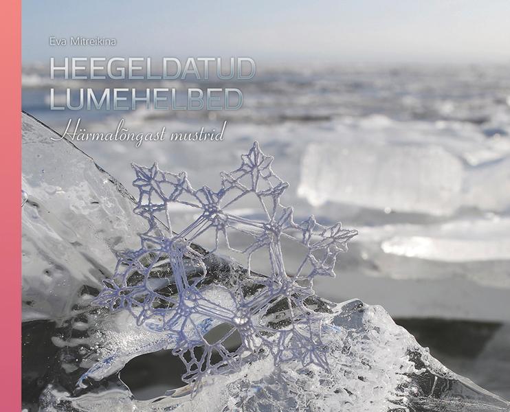 Heegeldatud lumehelbed: härmalõngast mustrid kaanepilt – front cover