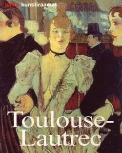 Henri de Toulouse-Lautrec: elu ja looming kaanepilt – front cover