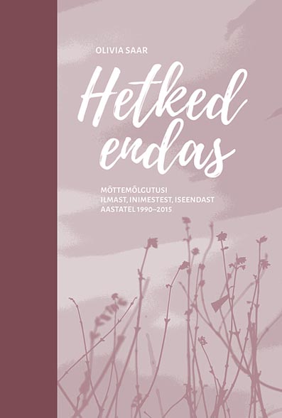 Hetked endas Mõttemõlgutusi ilmast, inimestest, iseendast aastatel 1990–2015 kaanepilt – front cover