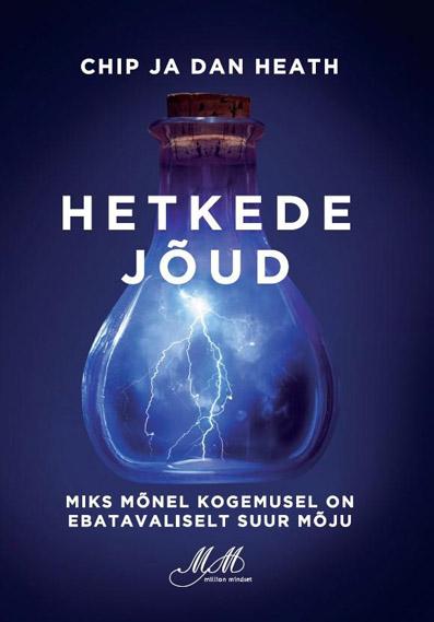 Hetkede jõud Miks mõnel kogemusel on ebatavaliselt suur mõju kaanepilt – front cover