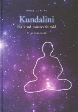 Hinge uurijad Kundalini varjatud müsteeriumid : 547 chakrat, 180 nadit, 16 grantit kaanepilt – front cover