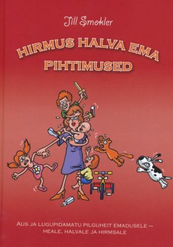 Hirmus halva ema pihtimused Aus ja lugupidamatu pilguheit emadusele – heale, halvale ja hirmsale kaanepilt – front cover