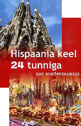 Hispaania keel 24 tunniga: uus kiirõppekursus kaanepilt – front cover