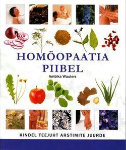 Homöopaatia piibel: kindel teejuht arstimite juurde kaanepilt – front cover