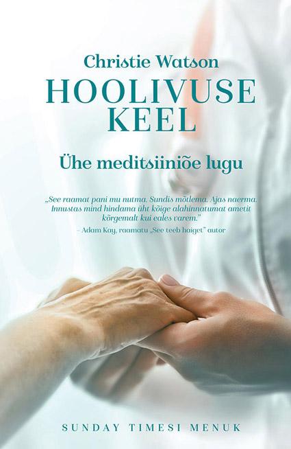 Hoolivuse keel Ühe meditsiiniõe lugu kaanepilt – front cover