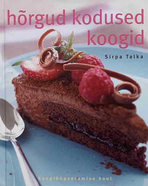 Hõrgud kodused koogid Koogiküpsetamise kool kaanepilt – front cover