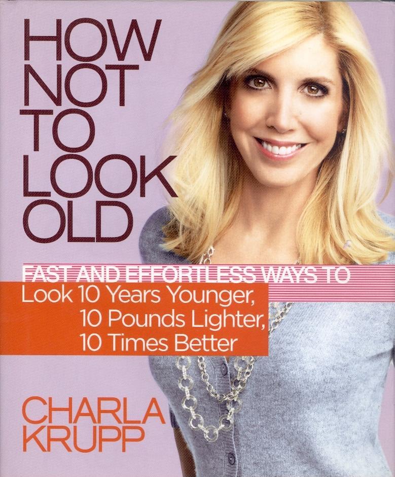 How Not To Look Old Fast and Effortless Ways to Look 10 Years Younger, 10 Pounds Lighter, 10 Times Better kaanepilt – front cover