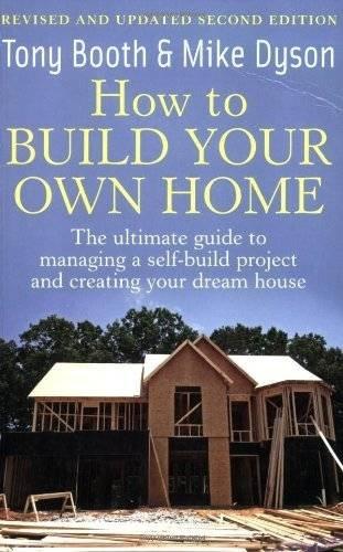 How to Build Your Own Home The Ultimate Guide to Managing a Self-Build Project and Creating Your Dream Home kaanepilt – front cover