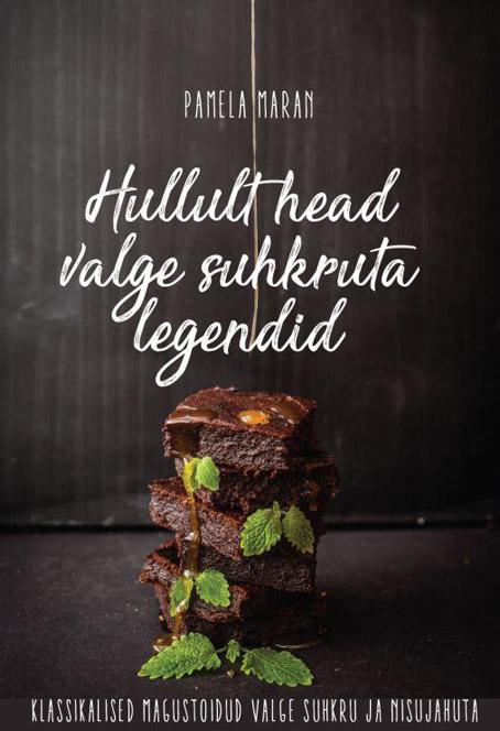 Hullult head valge suhkruta legendid Klassikalised magustoidud valge suhkru ja nisujahuta kaanepilt – front cover