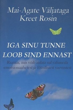 Iga sinu tunne loob sind ennast Raamat, mis võib aidata sul vabaneda emotsionaalsetest ja füüsilistest vaevustest kaanepilt – front cover